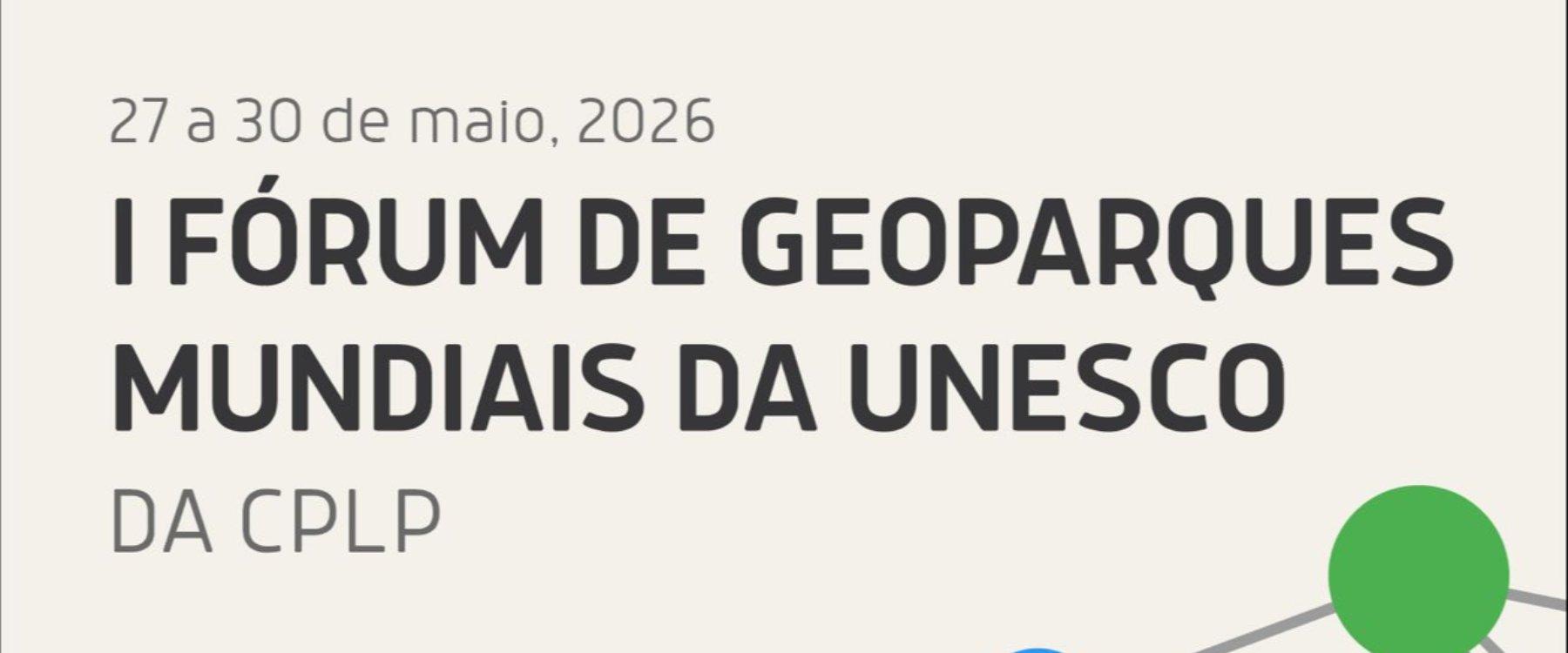 I Fórum de Geoparques Mundiais da UNESCO da CPLP de 27 a 30 de maio 